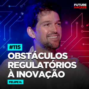 Obstáculos Regulatórios a inovação – Felipe Hanszmann