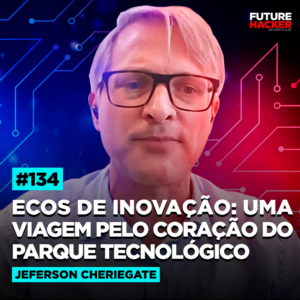 Ecos da inovação – Jeferson Cheriegate